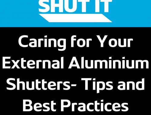 Caring for Your External Aluminium Shutters: Tips and Best Practices