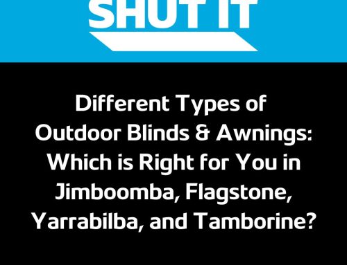 Different Types of Outdoor Blinds & Awnings: Which is Right for You in Jimboomba, Flagstone, Yarrabilba, and Tamborine?